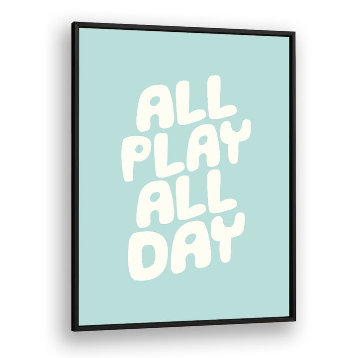 ALL PLAY ALL DAY BY BRETT WILSON , QUOTES AND TYPOGRAPHY POSTERS