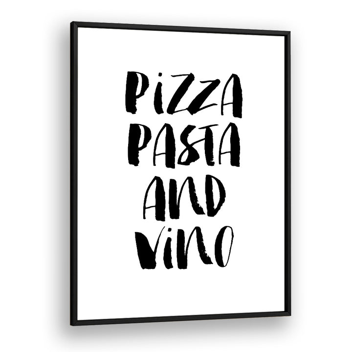 PIZZA PASTA & VINO BY BRETT WILSON , QUOTES AND TYPOGRAPHY POSTERS