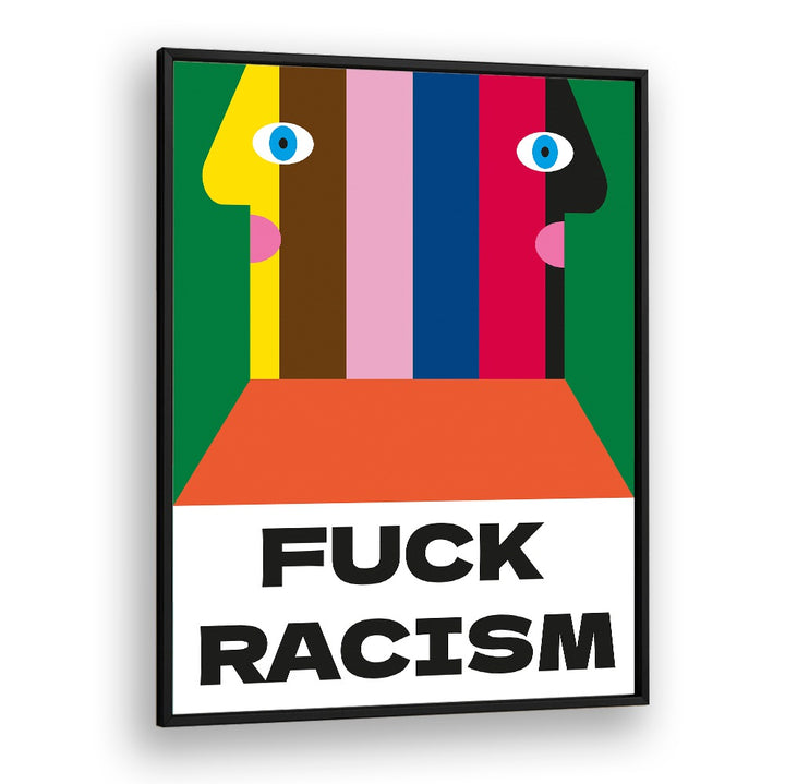 FUCK RACISM, GEOMETRIC ART PRINTS featuring bold colors and shapes, perfect for showcasing your values in art.