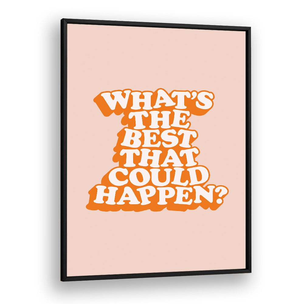 WHAT THE BEST THAT COULD HAPPEN V BY BRETT WILSON , QUOTES AND TYPOGRAPHY POSTERS