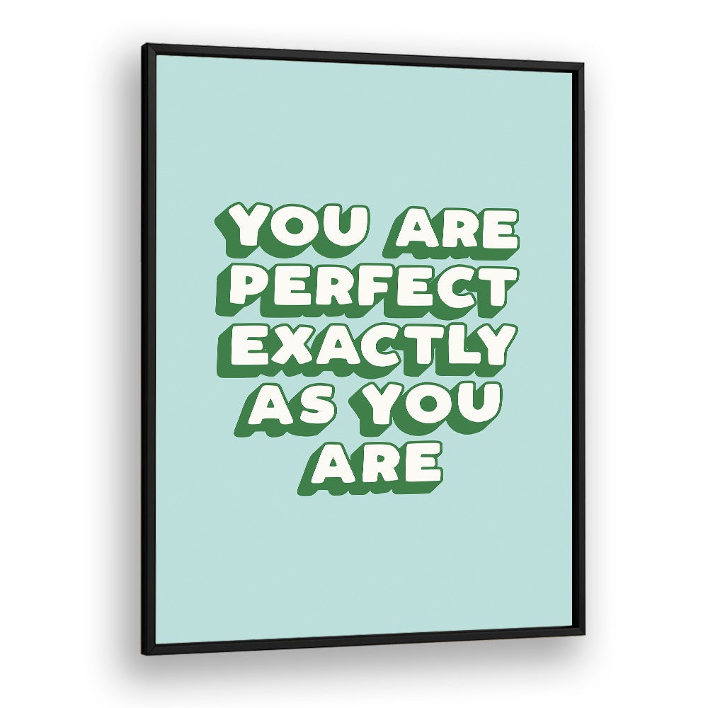 YOU ARE PERFECT EXACTLY AS YOU ARE BY BRETT WILSON , QUOTES AND TYPOGRAPHY POSTERS