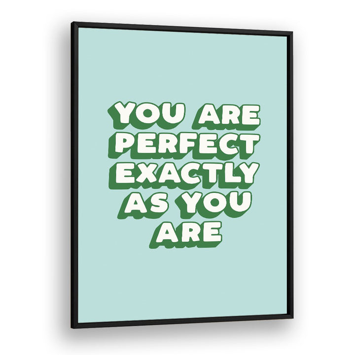 YOU ARE PERFECT EXACTLY AS YOU ARE BY BRETT WILSON , QUOTES AND TYPOGRAPHY POSTERS