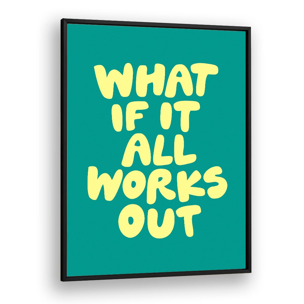 WHAT OF IT ALL WORKS OUT BY BRETT WILSON , QUOTES AND TYPOGRAPHY POSTERS