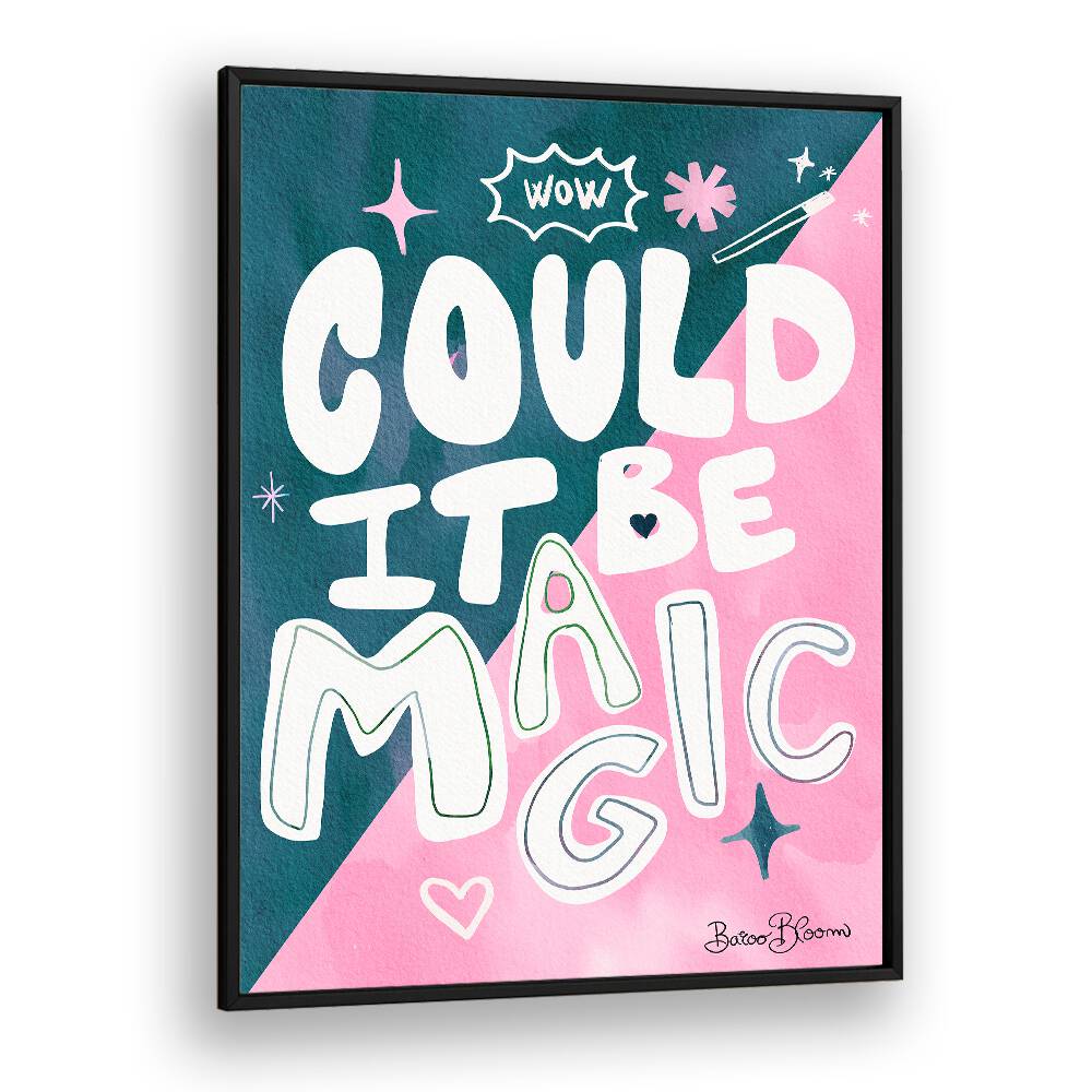 COULD IT BE MAGIC , QUOTES AND TYPOGRAPHY POSTERS