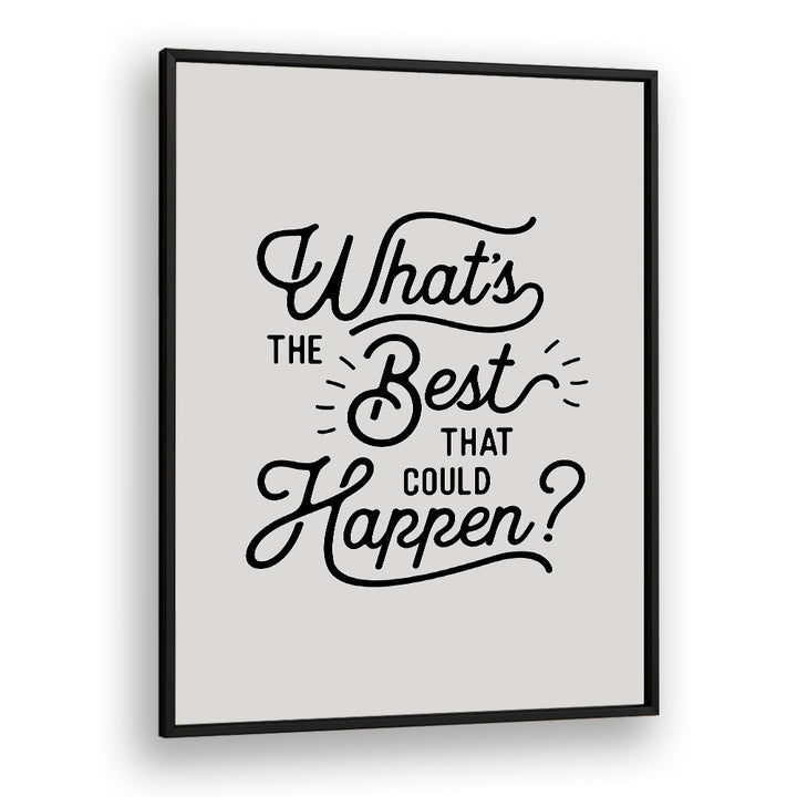 WHAT'S THE BEST THAT COULD HAPPEN BY BRETT WILSON , QUOTES AND TYPOGRAPHY POSTERS