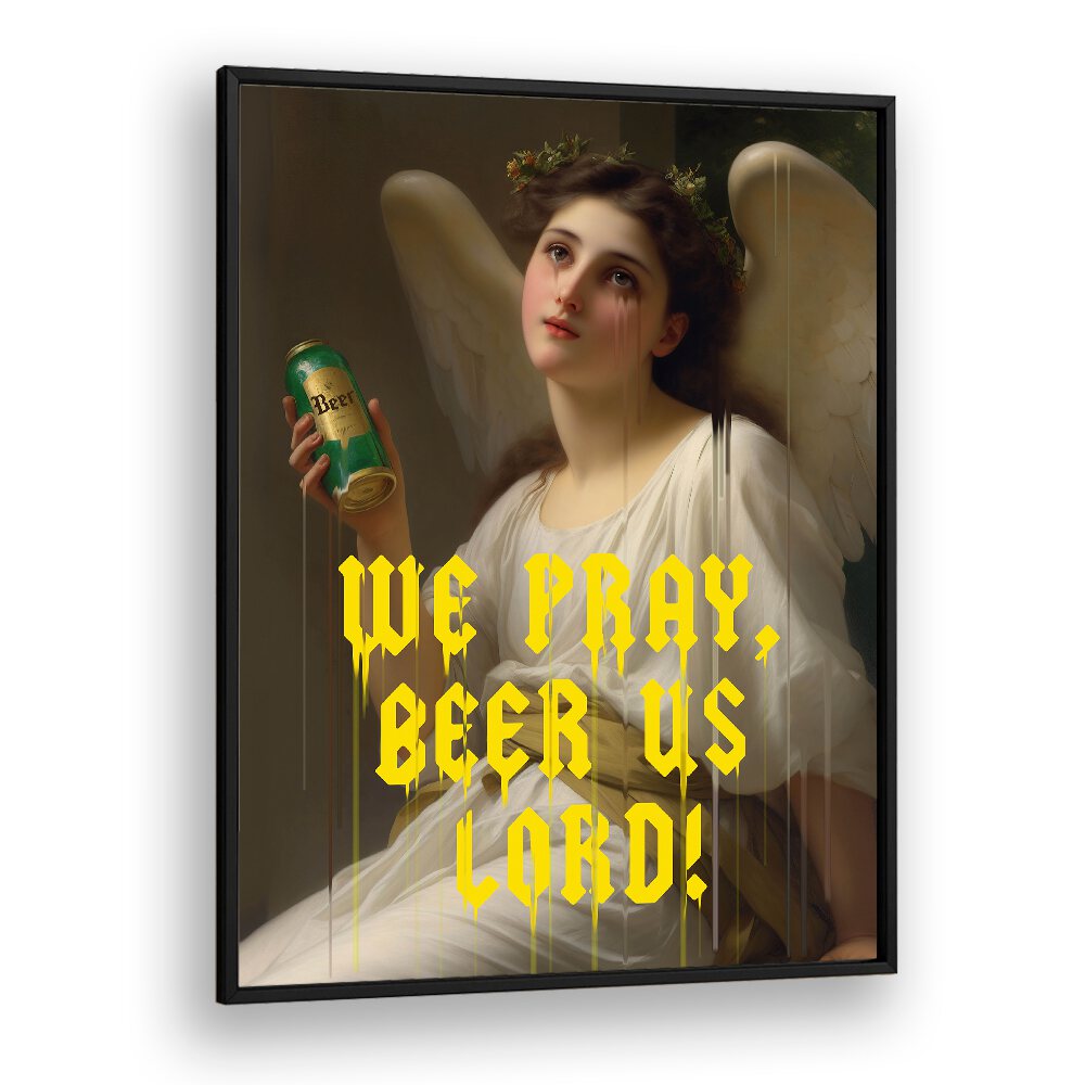 WE PRAY BEER US LORD BY DIKHOTOMY , ALTERED ART PRINTS