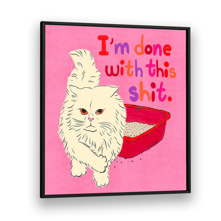 I'M DONE WITH THIS SHIT