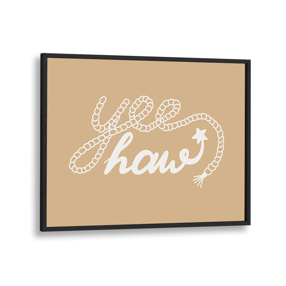 NEUTRAL YEEHAW III , QUOTES & TYPOGRAPHY POSTERS