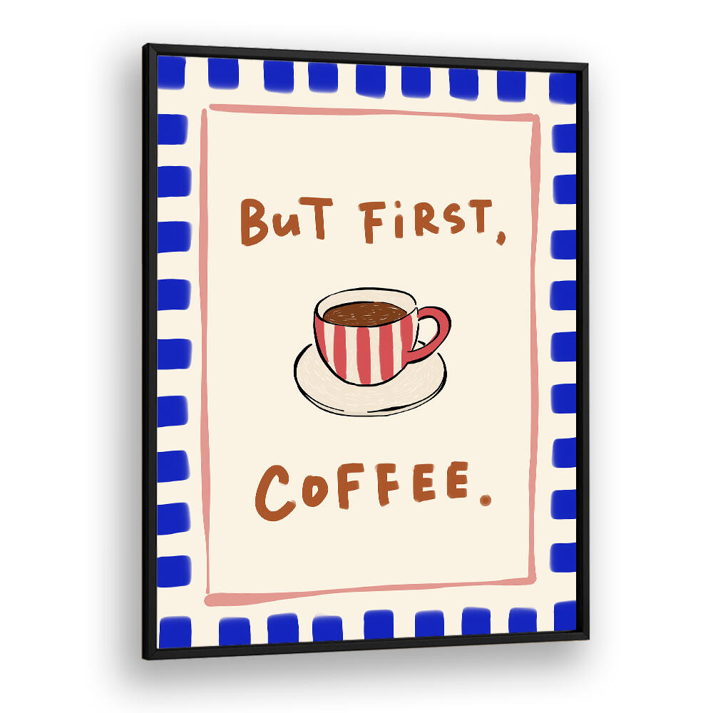 BUT FIRST, COFFEE - BLUE