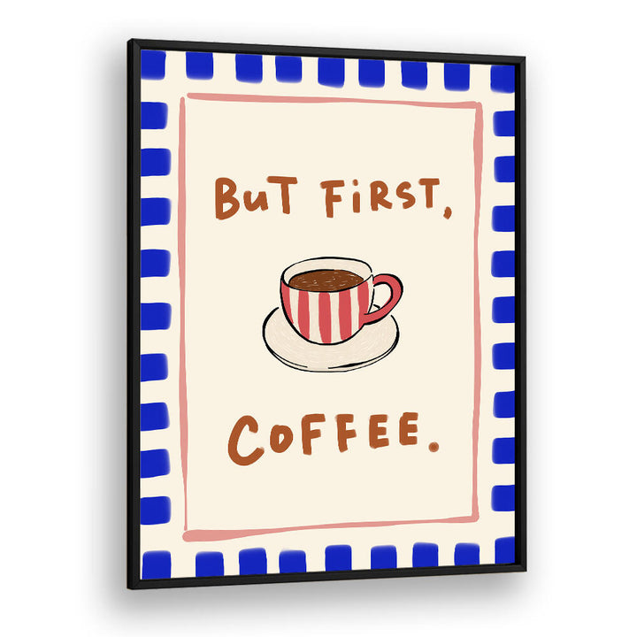 BUT FIRST, COFFEE - BLUE