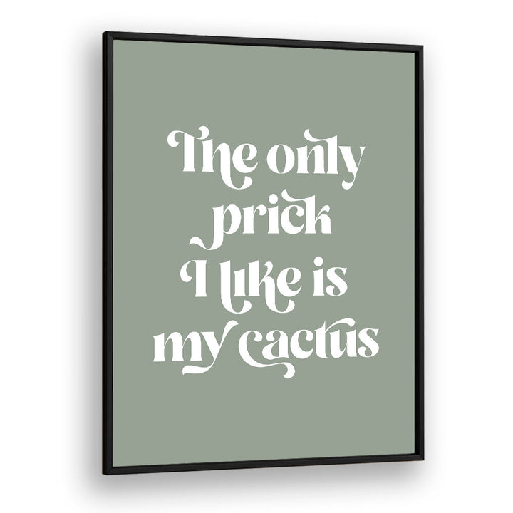 CACTUS PRICK , QUOTES & TYPOGRAPHY POSTERS