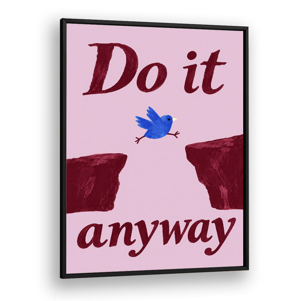 DO IT ANYWAY BIRD