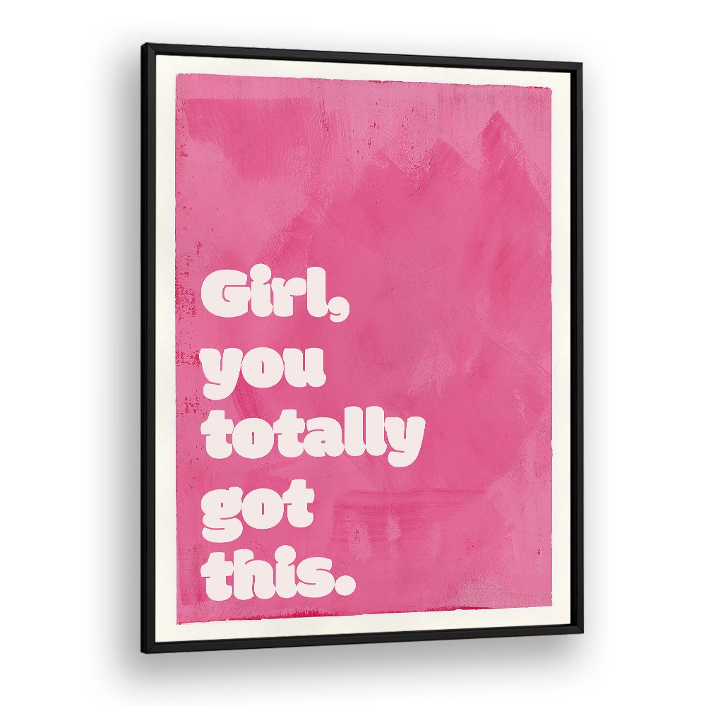 GIRL YOU TOTALLY GOT THIS