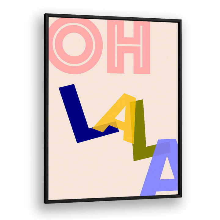 OOH LA LA VIBES , QUOTES & TYPOGRAPHY POSTERS