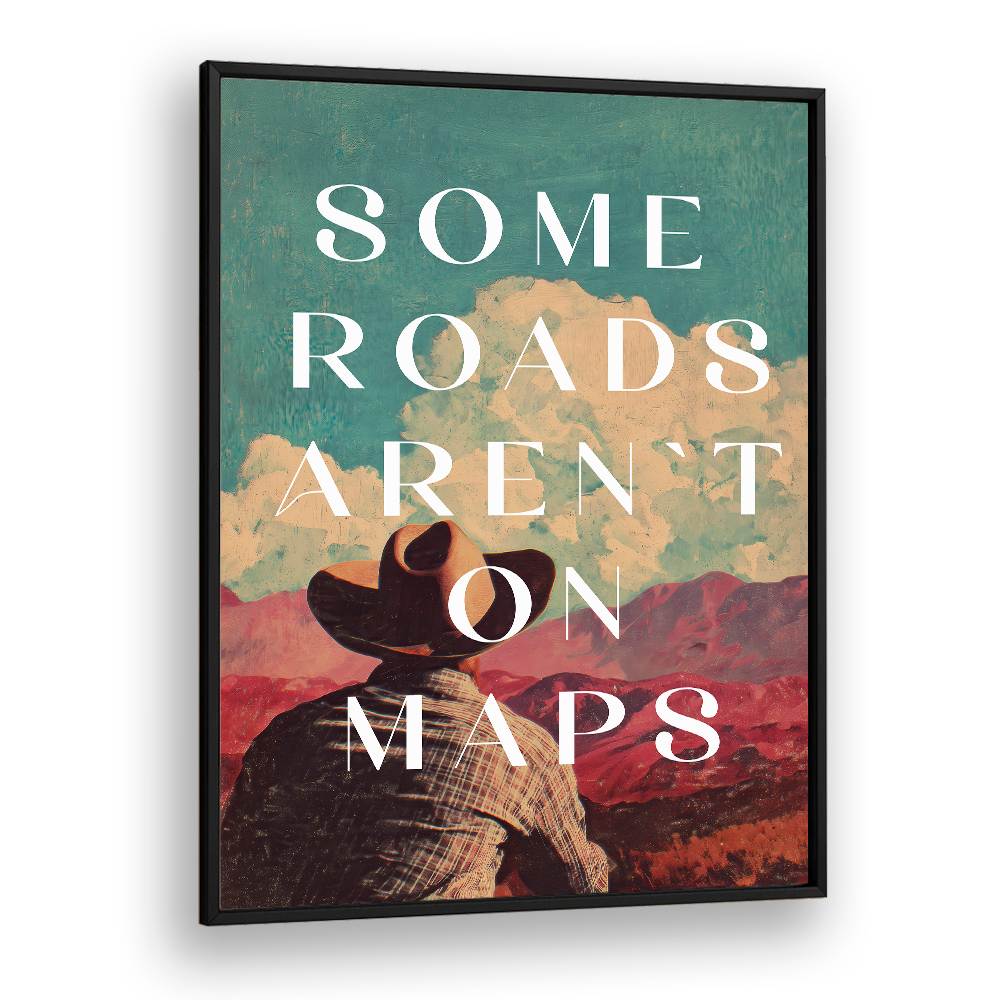 SOME ROADS ARTEN'T ON THE MAP