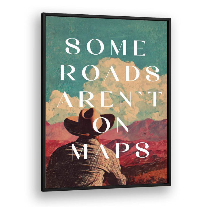 SOME ROADS ARTEN'T ON THE MAP