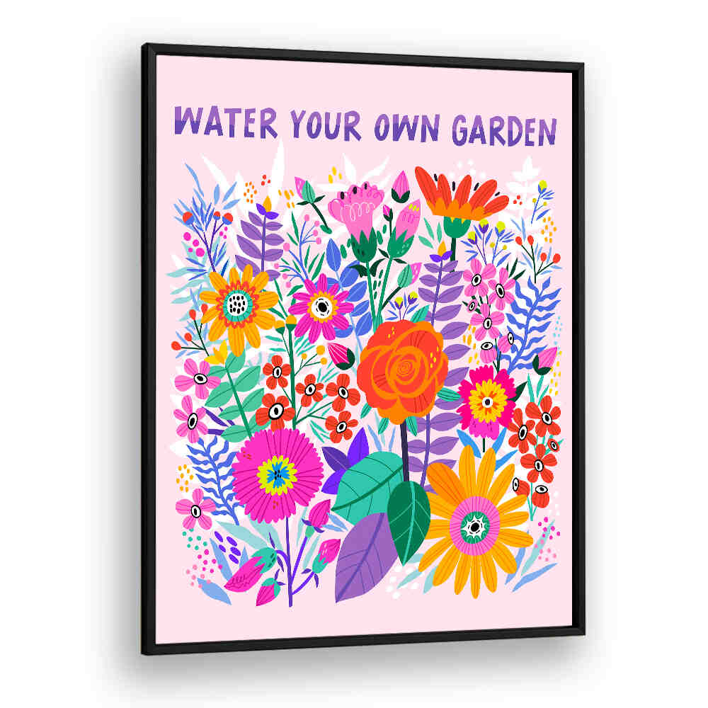 WATER YOUR GARDEN , QUOTES & TYPOGRAPHY POSTERS