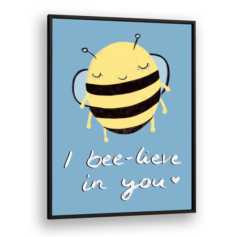 Cheerful bee illustration with "I bee-lieve in you" text, perfect for I BEE-LIVE IN YOU, KIDS ROOM PAINTINGS collection.