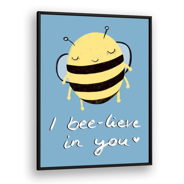 Cheerful bee illustration with "I bee-lieve in you" text, perfect for I BEE-LIVE IN YOU, KIDS ROOM PAINTINGS collection.