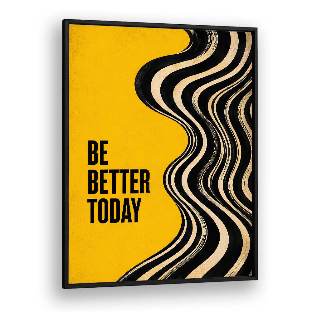 BE BETTER TODAY