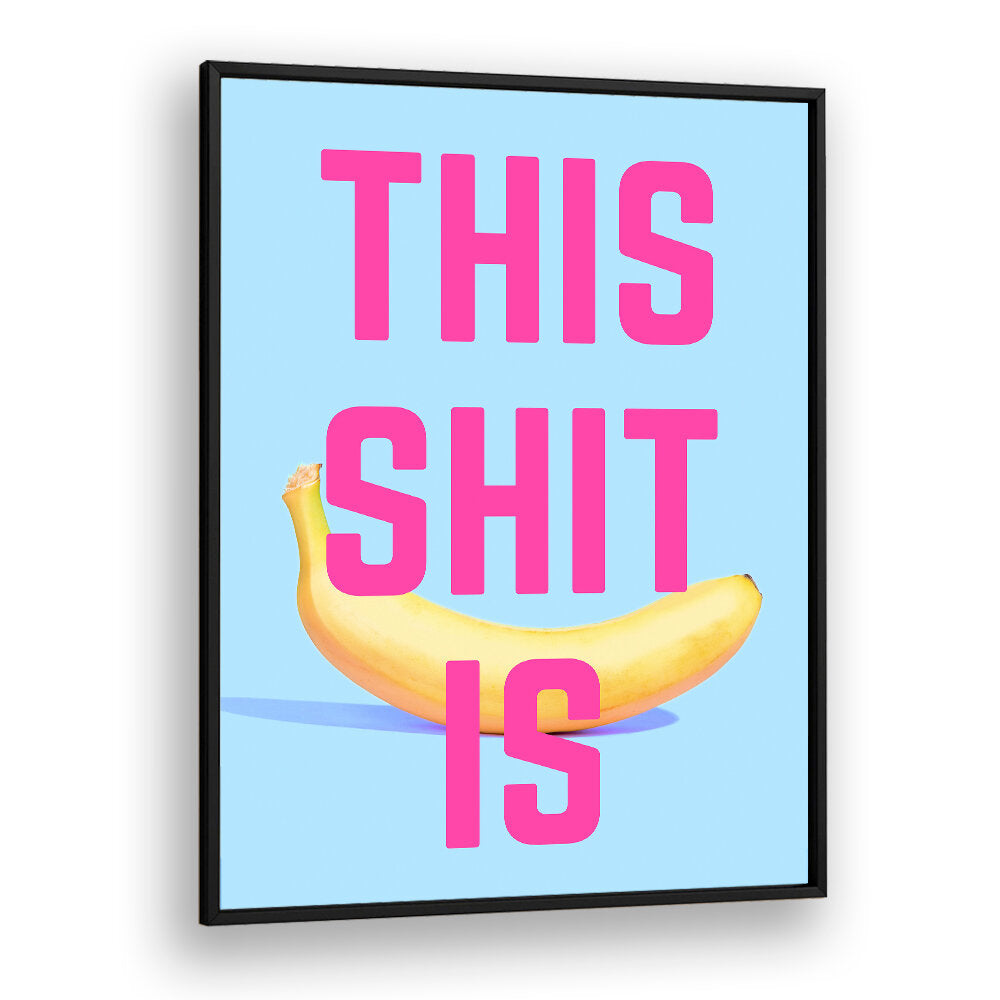 BOLD BANANA STATEMENT , QUOTES & TYPOGRAPHY POSTERS