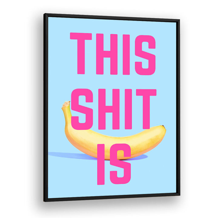 BOLD BANANA STATEMENT , QUOTES & TYPOGRAPHY POSTERS