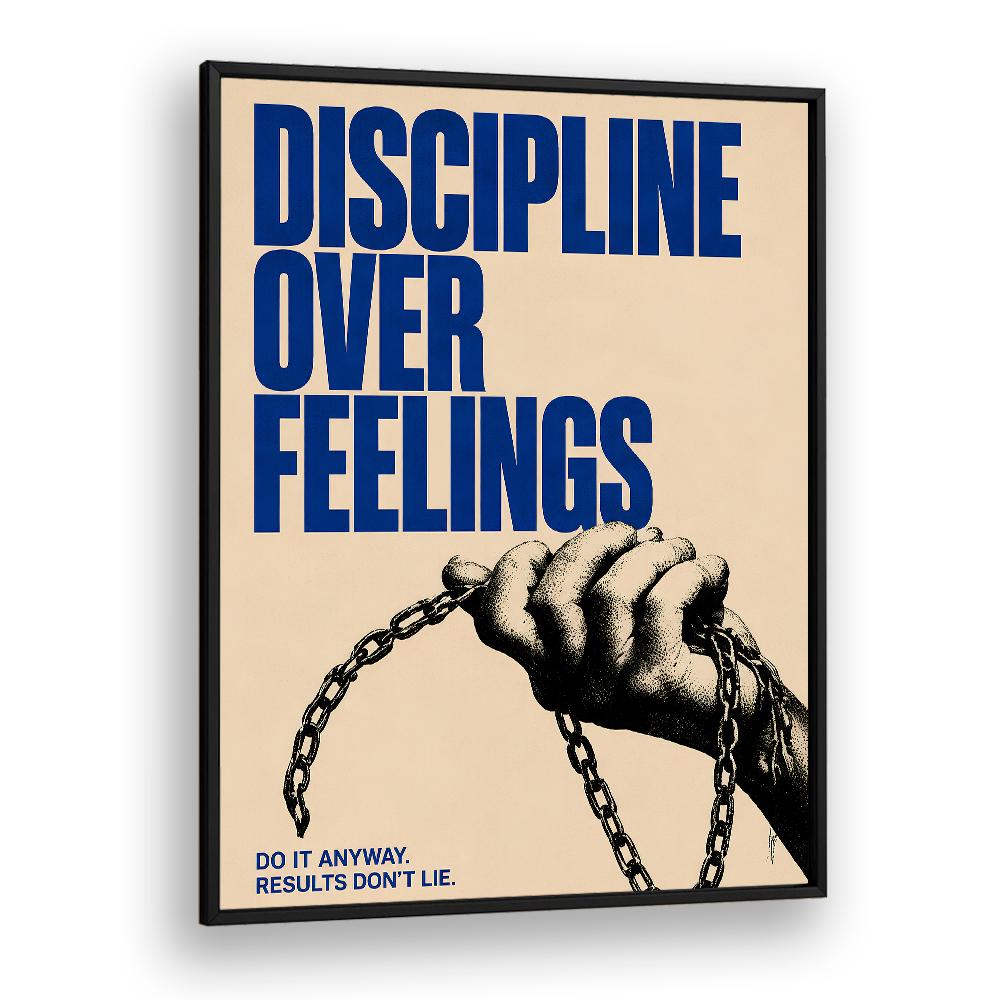 DISCIPLINE OVER FEELINGS