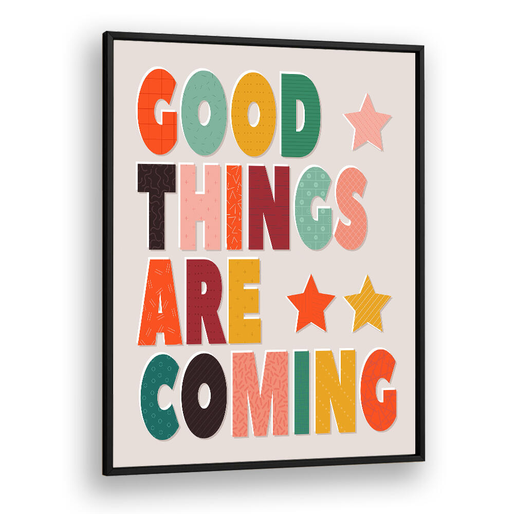GOOD THINGS ARE COMING