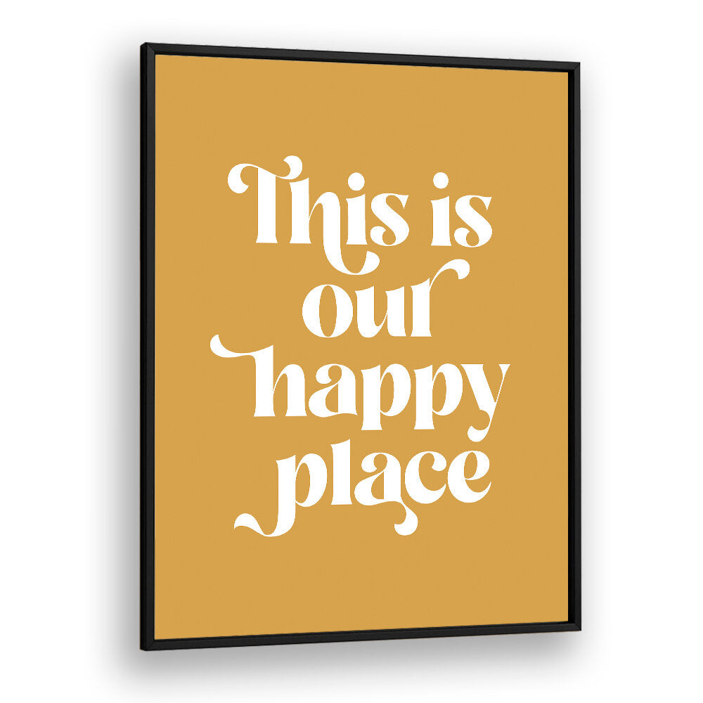 HAPPY PLACE II , QUOTES & TYPOGRAPHY POSTERS