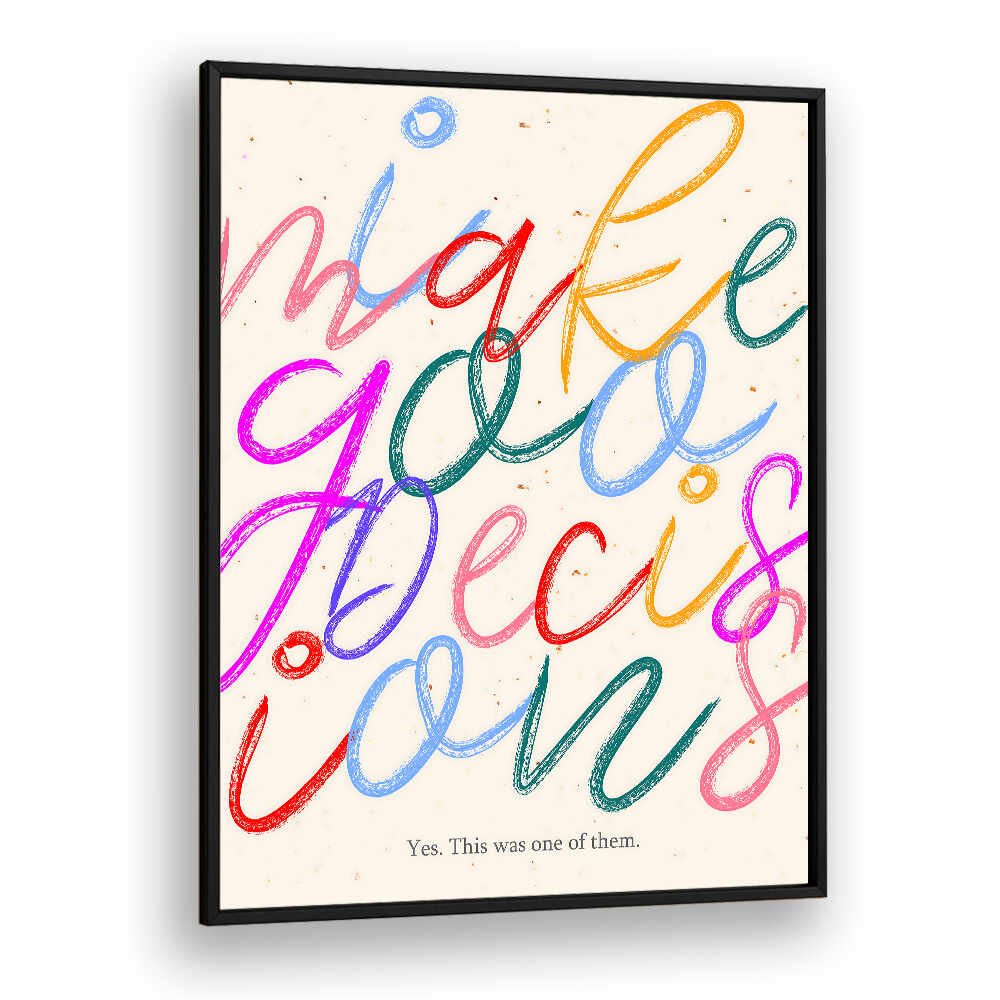 I MAKE GOO DECISIONS , QUOTES & TYPOGRAPHY POSTERS