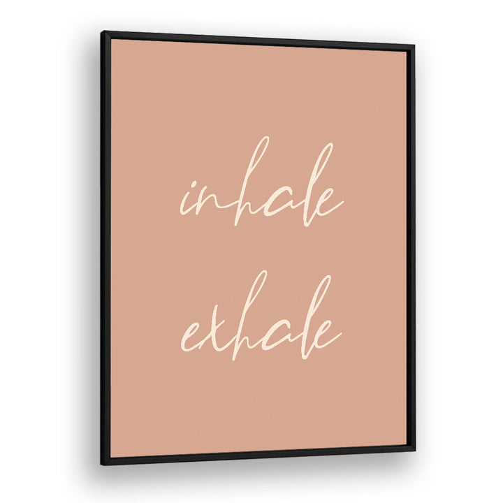 INHALE EXHALE , QUOTES & TYPOGRAPHY POSTERS