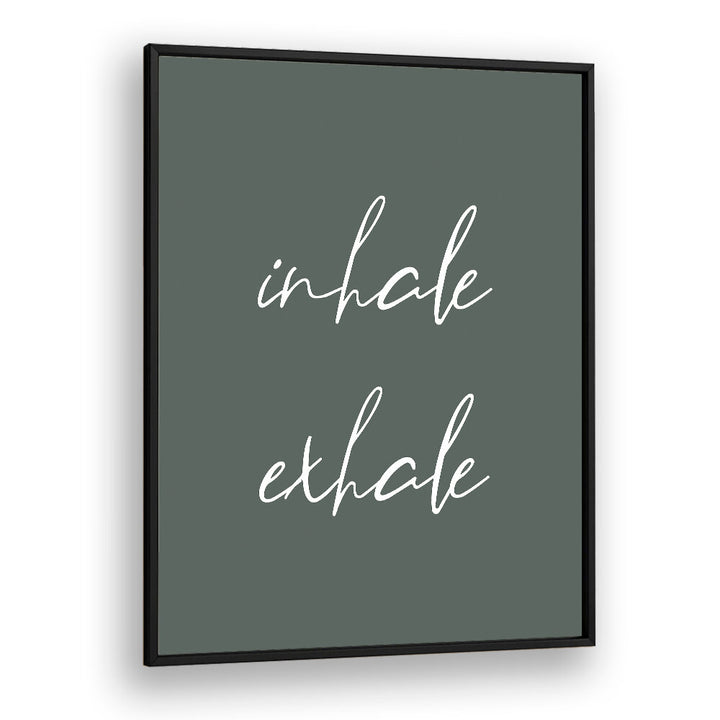 INHALE EXHALE II , QUOTES & TYPOGRAPHY POSTERS