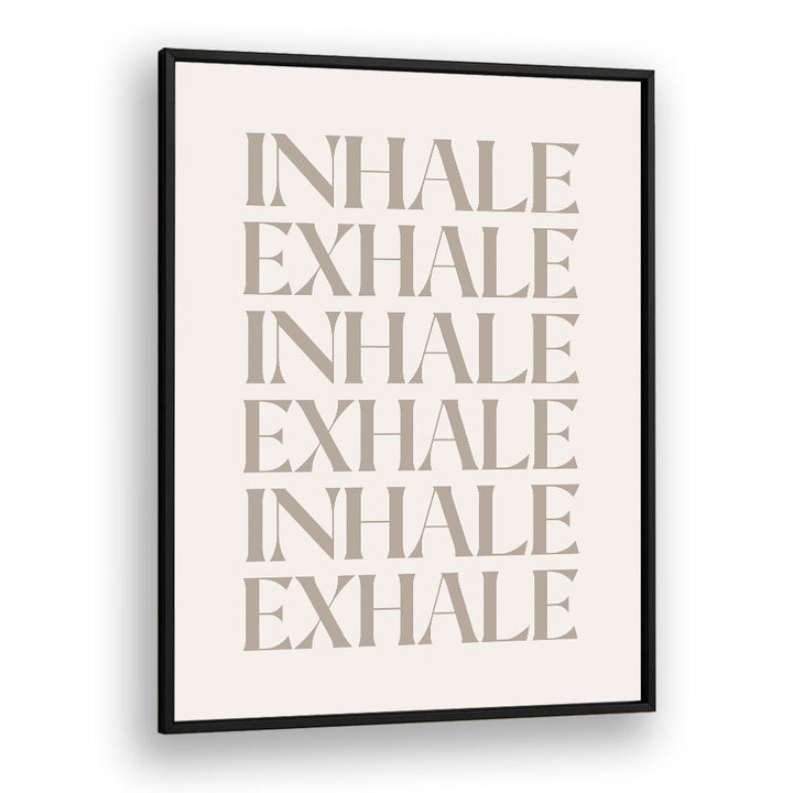 INHALE EXHALE III , QUOTES & TYPOGRAPHY POSTERS