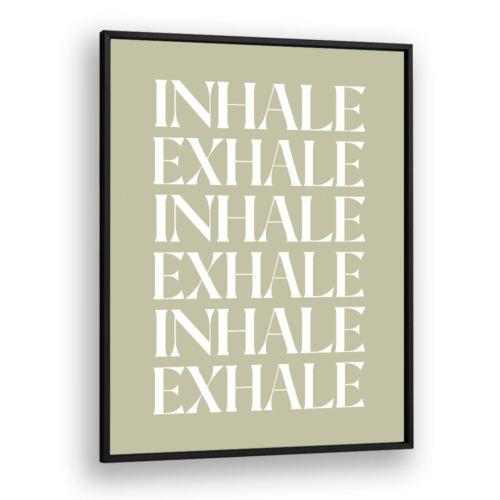 INHALE EXHALE IV , QUOTES & TYPOGRAPHY POSTERS