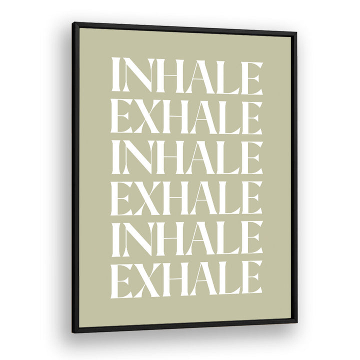 INHALE EXHALE IV , QUOTES & TYPOGRAPHY POSTERS