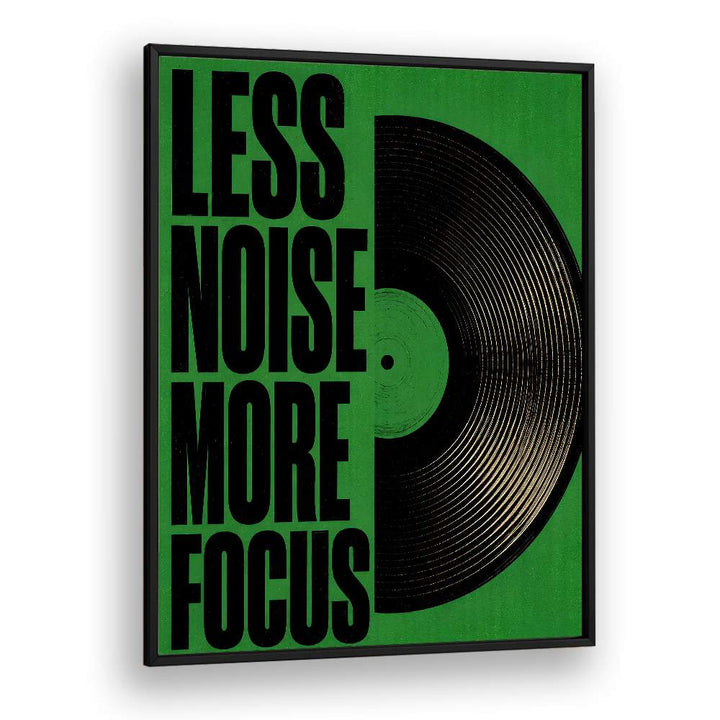 LESS NOISE MORE FOCUS