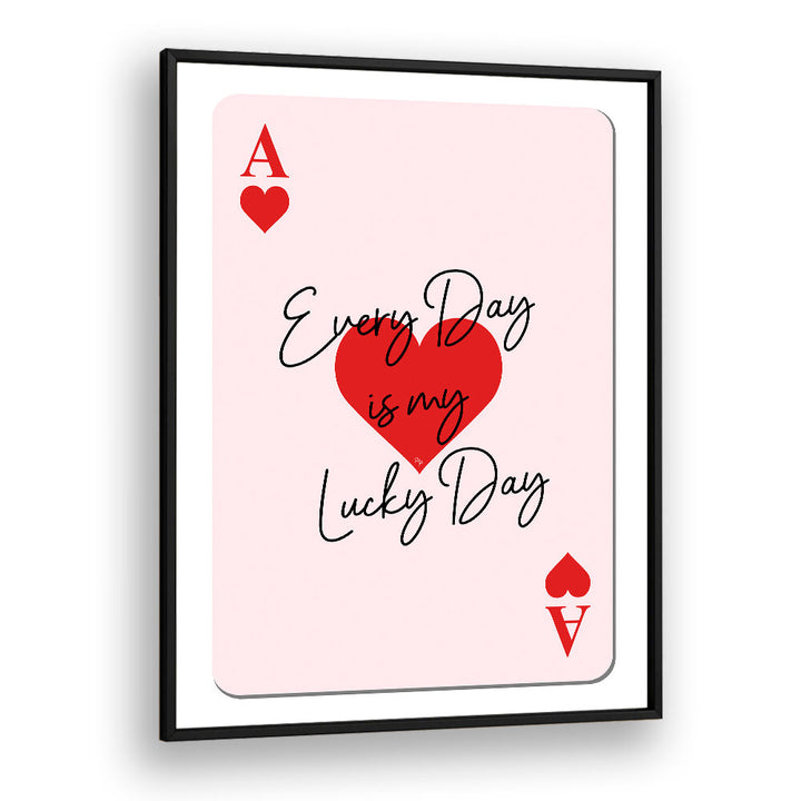 LUCKY ACE HEARTS , QUOTES & TYPOGRAPHY POSTERS