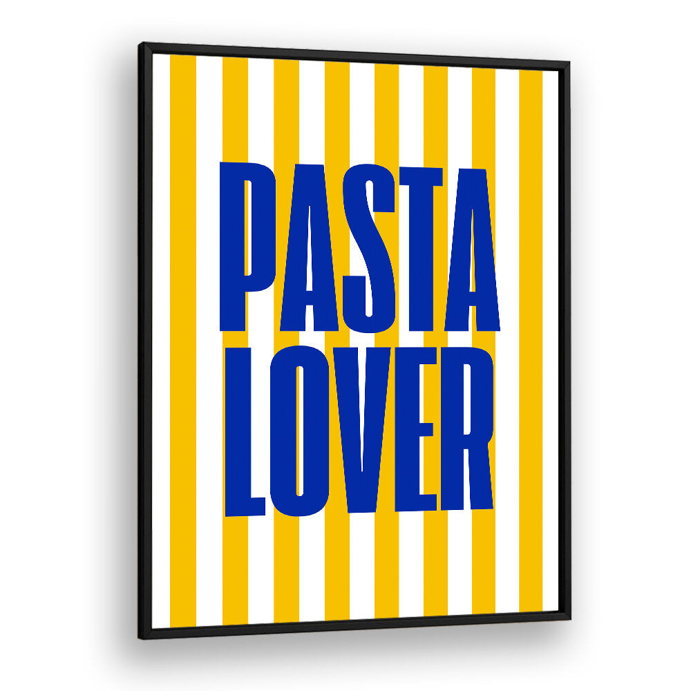 PASTA LOVER , QUOTES & TYPOGRAPHY POSTERS