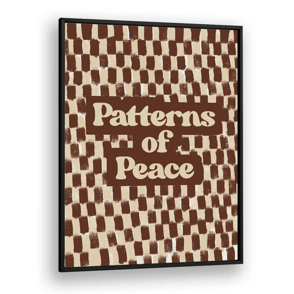 PATTERN SO PEACE , QUOTES & TYPOGRAPHY POSTERS