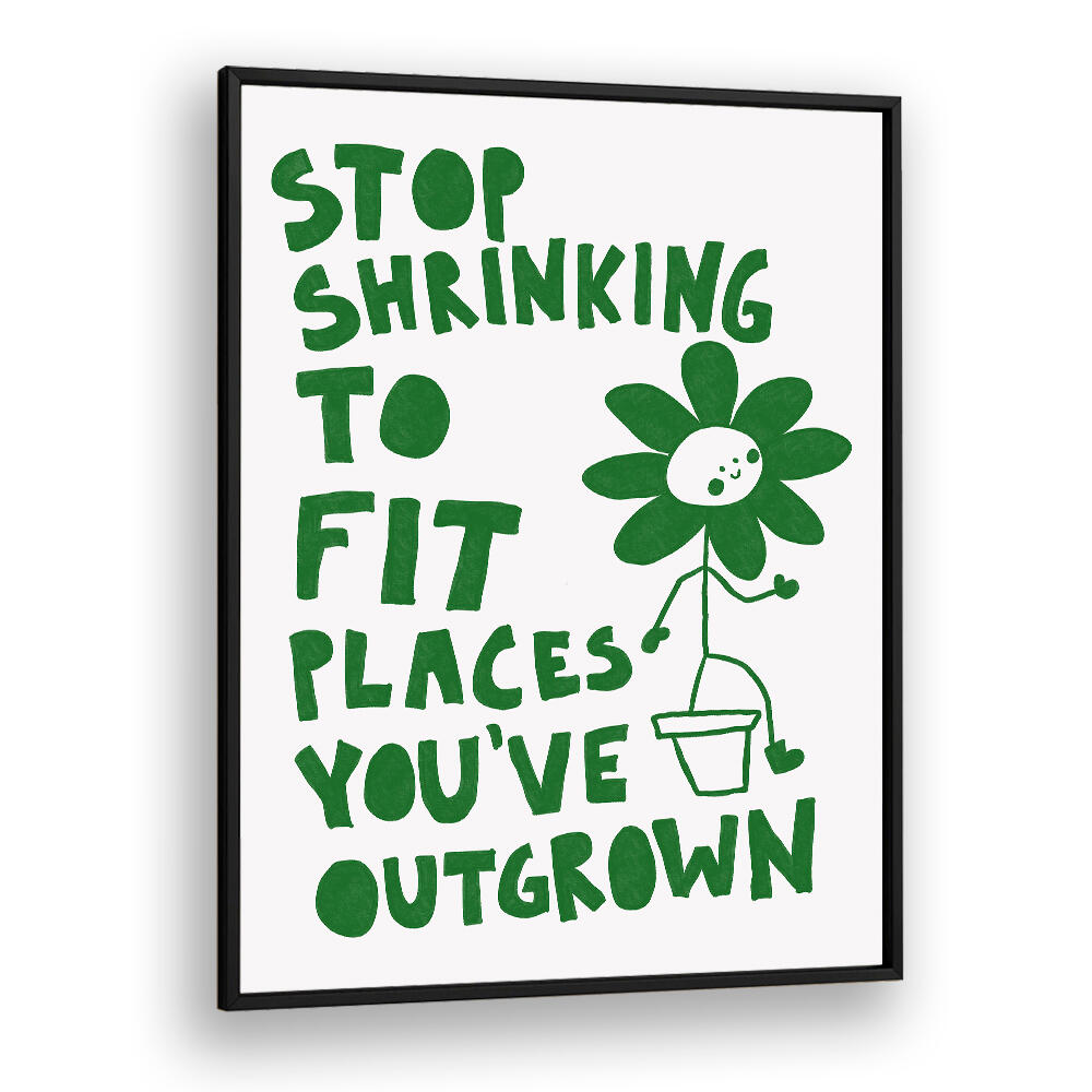STOP SHRINKING , QUOTES & TYPOGRAPHY POSTERS