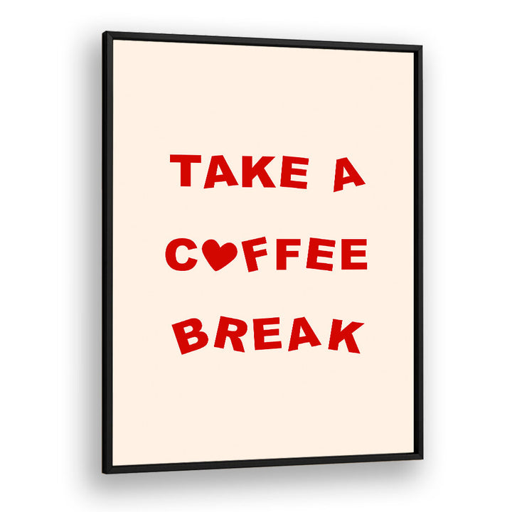 TAKE A COFFEE BREAK , BAR & CAFE ART