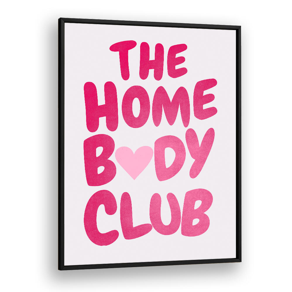 THE HOME BODY CLUB , QUOTES & TYPOGRAPHY POSTERS