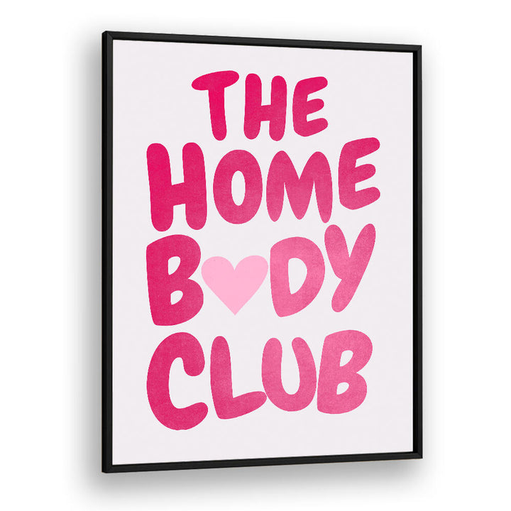 THE HOME BODY CLUB , QUOTES & TYPOGRAPHY POSTERS