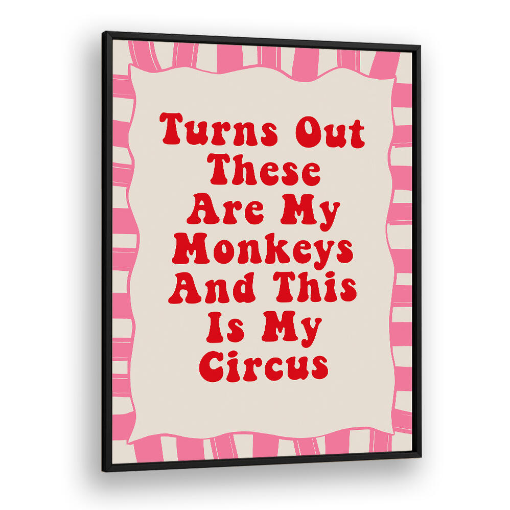 THESE ARE MY MONKEYS , QUOTES & TYPOGRAPHY POSTERS