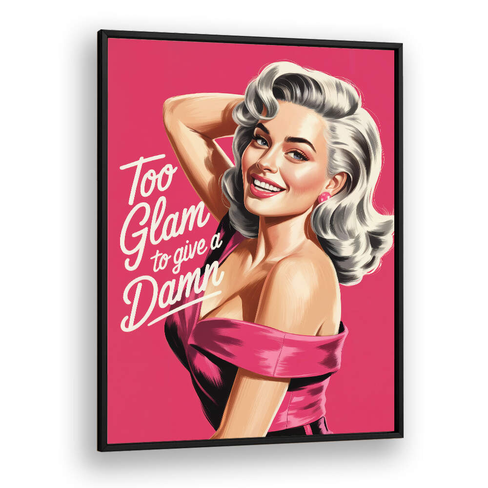 TOO GLAM TO GIVE A DAMN , FASHION POSTERS