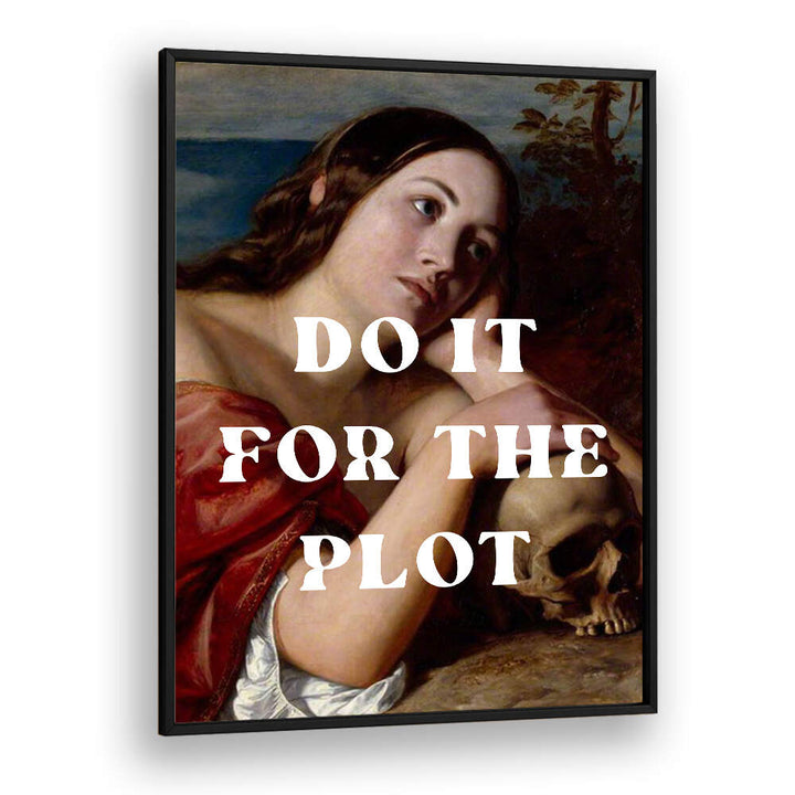 DO IT FOR THE PLOT , ALTERED ART PRINTS