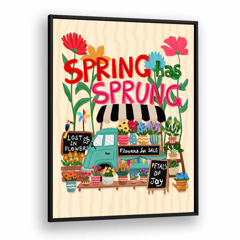 SPRING HAS SPRUNG , QUOTES & TYPOGRAPHY POSTERS