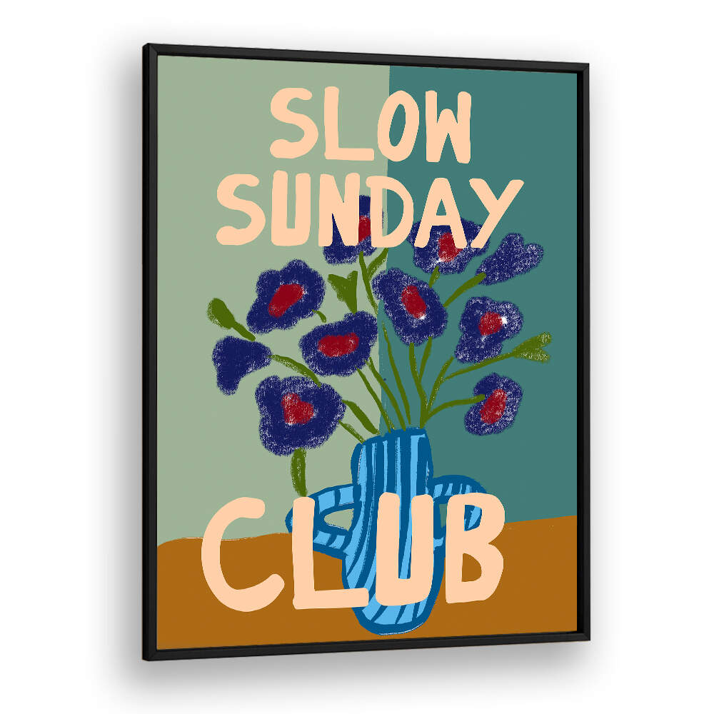 LAZY BLOOM VASE , QUOTES & TYPOGRAPHY POSTERS