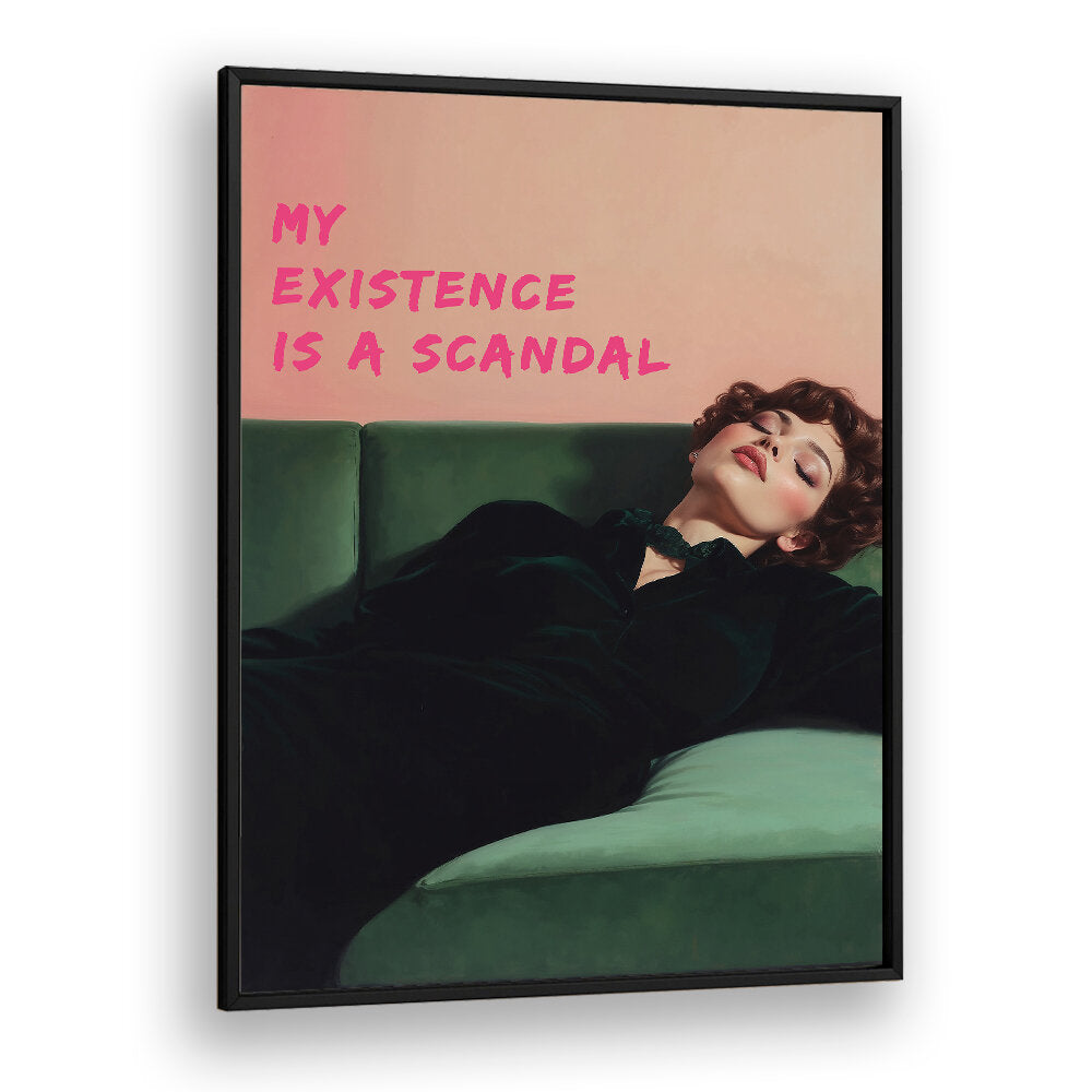 MY EXISTENCE IS A SCANDAL , ALTERED ART PRINTS