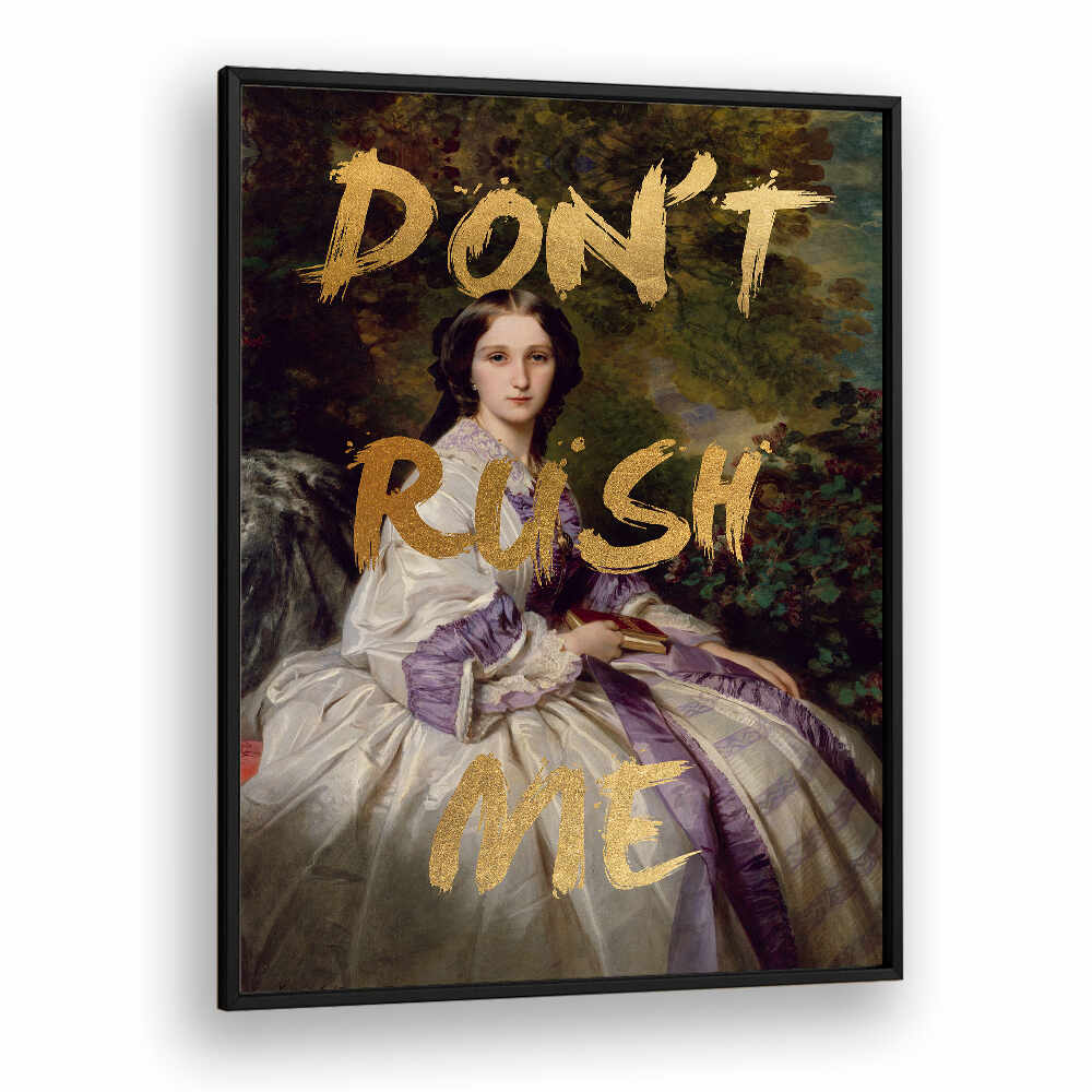 GOLD DON'T RUSH ME , ALTERED ART PRINTS